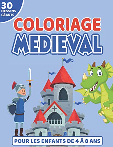 Coloriage Medieval: Coloriages Géants pour les Enfants de 4 à 8 ans | 30 Dessins sur le thème du Moyen-Âge | Grand Format 21x28cm