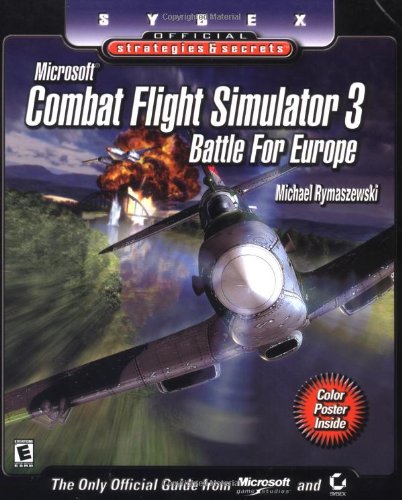 Combat Flight Simulator 3 Strategies: Battle for Europe (Sybex Official Strategies & Secrets S.)