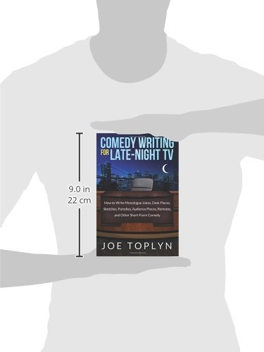 Comedy Writing for Late-Night TV: How to Write Monologue Jokes, Desk Pieces, Sketches, Parodies, Audience Pieces, Remotes, and Other Short-Form Comedy