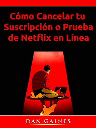 Cómo Cancelar tu Suscripción o Prueba de Netflix en Línea