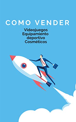 COMO VENDER: Videojuegos Equipamiento deportivo Cosméticos