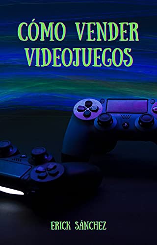 Cómo vender videojuegos: Guía completa