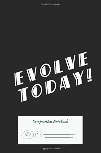 Composition Notebook: Bioshock – Evolve Today White 102 Pages | College Ruled Composition Notebook
