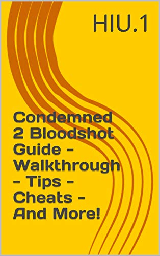 Condemned 2 Bloodshot Guide - Walkthrough - Tips - Cheats - And More! (English Edition)