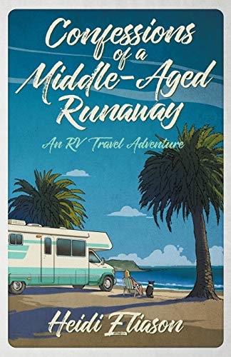 Confessions of a Middle-Aged Runaway: An RV Travel Adventure [Idioma Inglés]
