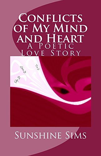 Conflicts of My Mind and Heart: A Poetic Love Story (Poems by Sunshine Sims Book 1) (English Edition)