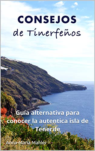 Consejos de Tinerfeños: una guía alternativa para conocer la auténtica isla de Tenerife