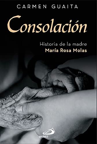 Consolación. Historia de la madre María Rosa Molas. (Parábola)