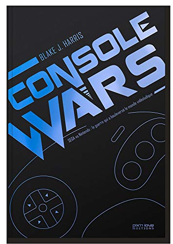 Console wars. SEGA vs Nintendo : la guerre qui a bouleversé le monde vidéoludique: Volume 1