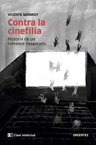 Contra la cinefilia: Historia de un romance exagerado: 3 (Urgentes)