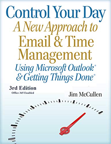 Control Your Day: A New Approach to Email Management Using Microsoft Outlook and Getting Things Done (English Edition)