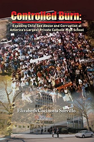 CONTROLLED BURN: EXPOSING CHILD SEX ABUSE AND CORRUPTION AT AMERICA’S LARGEST PRIVATE CATHOLIC HIGH SCHOOL (English Edition)