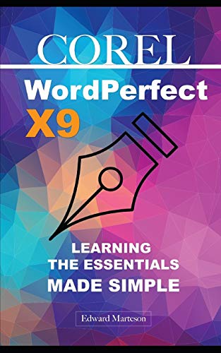 Corel WordPerfect X9: Learning the Essentials Made Simple