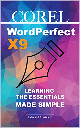 Corel WordPerfect X9: Learning the Essentials Made Simple (English Edition)