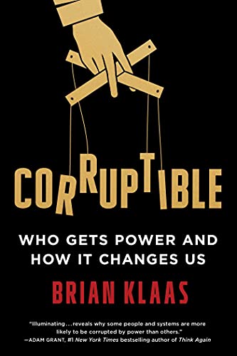 Corruptible: Who Gets Power and How It Changes Us (English Edition)