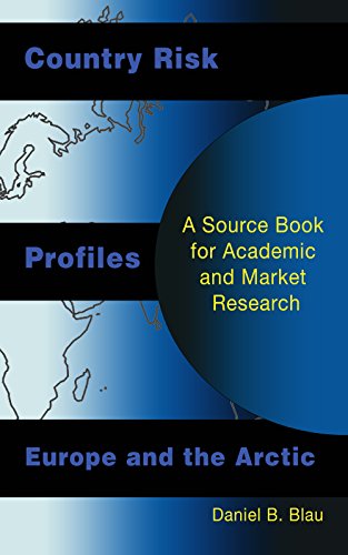 Country Risk Profiles - Europe and the Arctic: A Source Book for Academic and Market Research (Country Risk Profile Source Book Series 4) (English Edition)