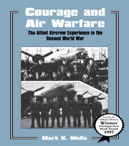 Courage and Air Warfare: The Allied Aircrew Experience in the Second World War: 2 (Studies in Air Power)