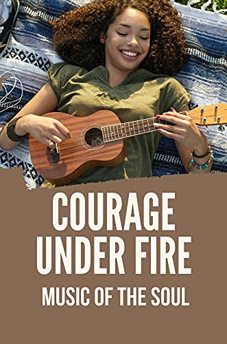 Courage Under Fire: Music Of The Soul: Christmas Novels (English Edition)