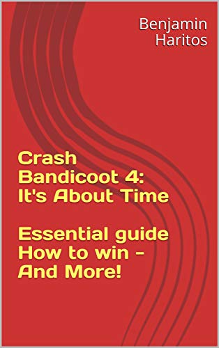 Crash Bandicoot 4: It's About Time - Essential guide- How to win - And More! (English Edition)