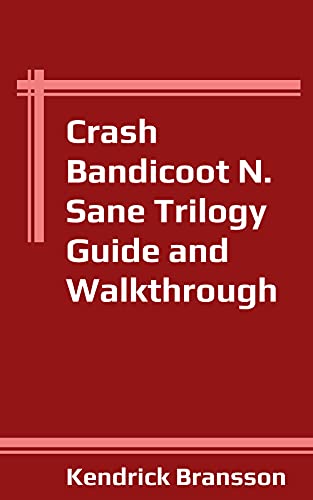 Crash Bandicoot N. Sane Trilogy Guide and Walkthrough (English Edition)