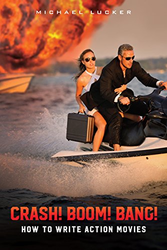 CRASH! BOOM! BANG!: How to Write Action Movies (English Edition)