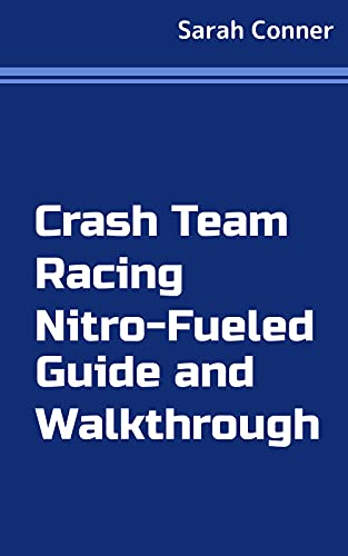 Crash Team Racing Nitro-Fueled Guide and Walkthrough (English Edition)