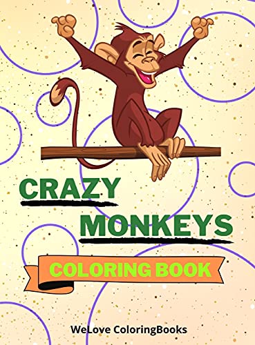 Crazy Monkeys Coloring Book: Crazy Monkeys Coloring Book | Adorable Monkeys Coloring Pages for Kids |25 Incredibly Cute and Lovable Monkeys