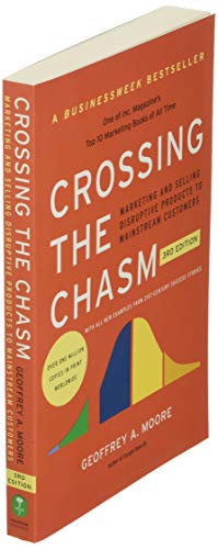 Crossing The Chasm, 3rd Edition: Marketing and Selling Disruptive Products to Mainstream Customers (Collins Business Essentials)