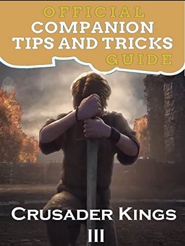 Crusader Kings 3 Guide Official Companion Tips & Tricks (English Edition)