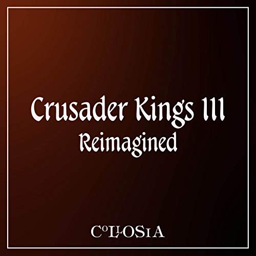 Crusader Kings III Reimagined