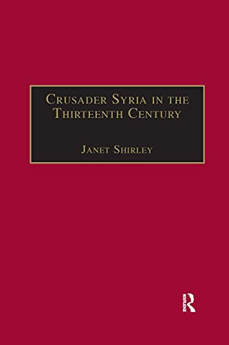 Crusader Syria in the Thirteenth Century: The Rothelin Continuation of the History of William of Tyre with Part of the Eracles or Acre Text (Crusade Texts in Translation)