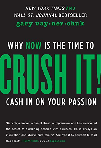 Crush It!: Why NOW Is the Time to Cash In on Your Passion (English Edition)