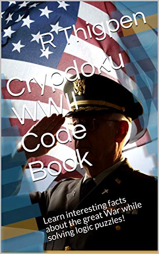 Crypdoku WWII Code Book: Learn interesting facts about the great War while solving logic puzzles! (English Edition)