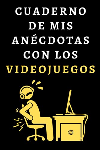 Cuaderno De Mis Anécdotas Con Los Videojuegos: Libro De Notas Ideal Para Gamers Y Amantes De Los Videojuegos - 120 Páginas