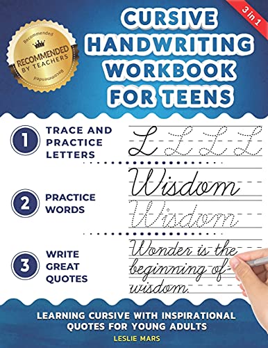 Cursive Handwriting Workbook for Teens: Learning Cursive with Inspirational Quotes for Young Adults, 3 in 1 Cursive Tracing Book Including over 130 Pages of Exercises with Letters, Words and Sentences
