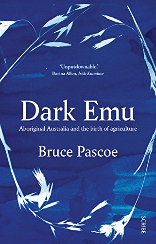 Dark Emu: Aboriginal Australia and the Birth of Agriculture