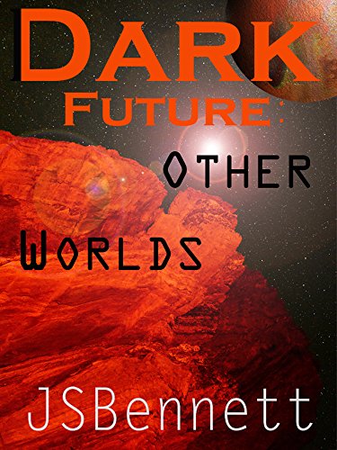 Dark Future: Other worlds.: Part 3 of the Dark Future Series (English Edition)