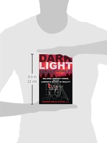 Dark Light Consciousness: Melanin, Serpent Power, and the Luminous Matrix of Reality [Idioma Inglés]