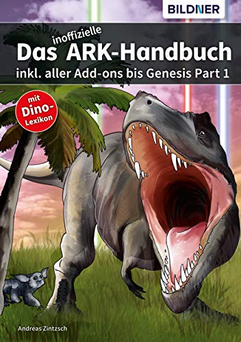 Das inoffizielle ARK Handbuch inkl. aller Addons bis Genesis Part 1 (German Edition)