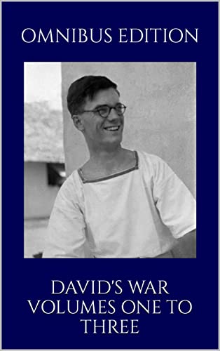 DAVID'S WAR VOLUMES ONE TO THREE: THE WORLD WAR TWO LETTERS OF A ROYAL NAVY CODER / THE WORLD WAR TWO LETTERS OF A ROYAL NAVY CYPHER OFFICER / THE CAMBRIDGE LETTERS (English Edition)