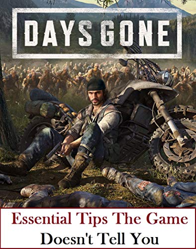 Days Gone: Essential Tips The Game Doesn't Tell You (English Edition)