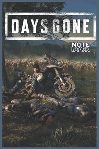 DAYS GONE NOTEBOOK: Composition NoteBook for Games Lovers. 6"x 9"/120 pages. White Paper.