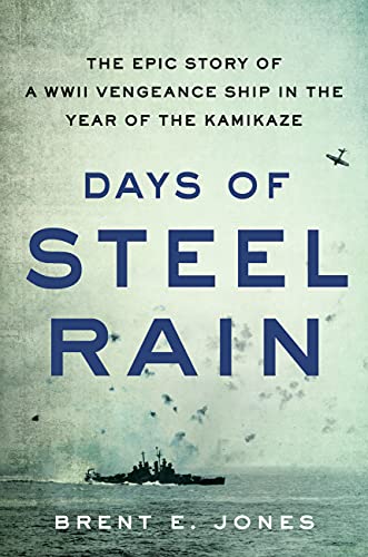 Days of Steel Rain: The Epic Story of a WWII Vengeance Ship in the Year of the Kamikaze (English Edition)