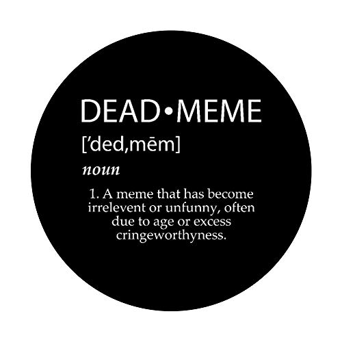 DEAD MEME DEFINITION FUNNY GAMER GIFT FOR MEME LORDS - MEME PopSockets PopGrip: Agarre intercambiable para Teléfonos y Tabletas