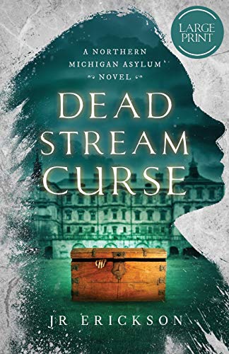 Dead Stream Curse: Large Print (A Northern Michigan Asylum Novel)