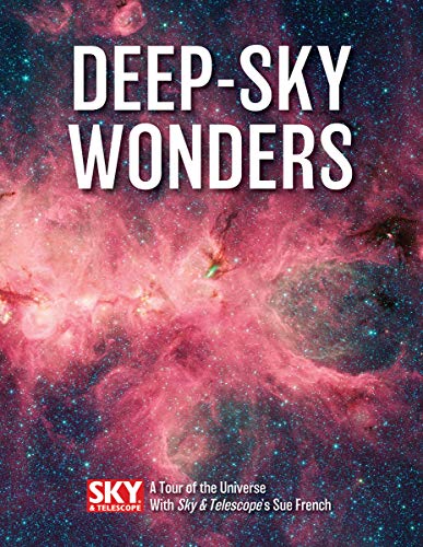 Deep-Sky Wonders: A Tour of the Universe with Sky and Telescope's Sue French