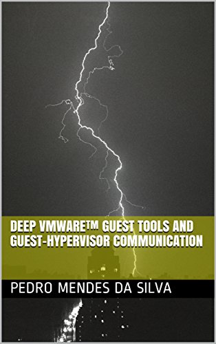 Deep VMware™ Guest Tools and Guest-Hypervisor communication (English Edition)