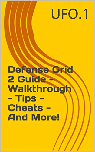 Defense Grid 2 Guide - Walkthrough - Tips - Cheats - And More! (English Edition)