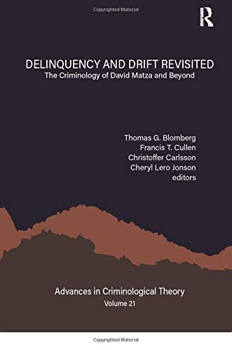 Delinquency and Drift Revisited, Volume 21: The Criminology of David Matza and Beyond (Advances in Criminological Theory)