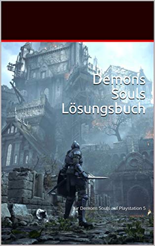 Demons Souls Lösungsbuch: für Demons Souls auf Playstation 5 (German Edition)